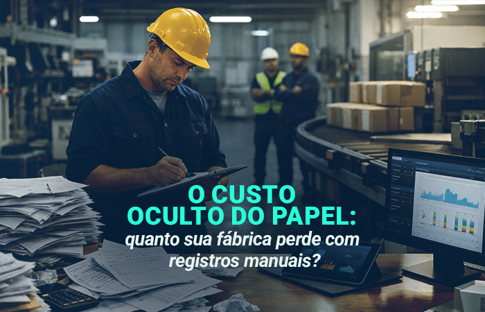 O custo oculto do papel: quanto sua fábrica perde com registros manuais?