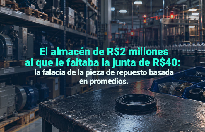 Almacén industrial de MRO con estantes repletos de motores y piezas de gran valor, y una junta de sellado negra sobre una mesa de trabajo, acompañada del texto: “El almacén de R$2 millones al que le faltaba la junta de R$40: la falacia de la pieza de repuesto basada en promedios.”