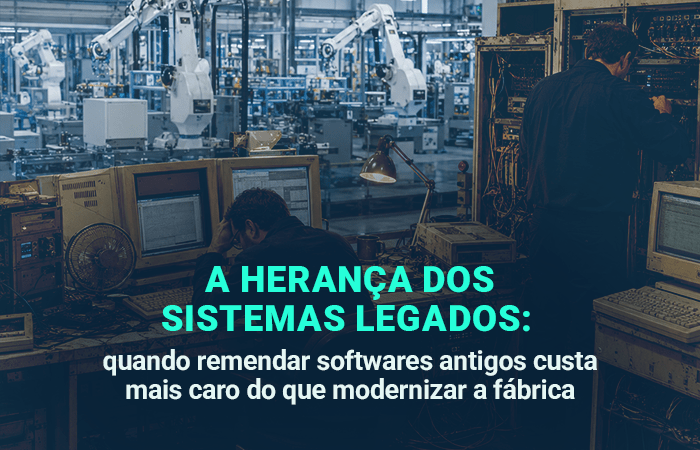 Herança maldita dos sistemas legados